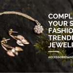 Complement Your Summer Fashion With Trending Jewelries