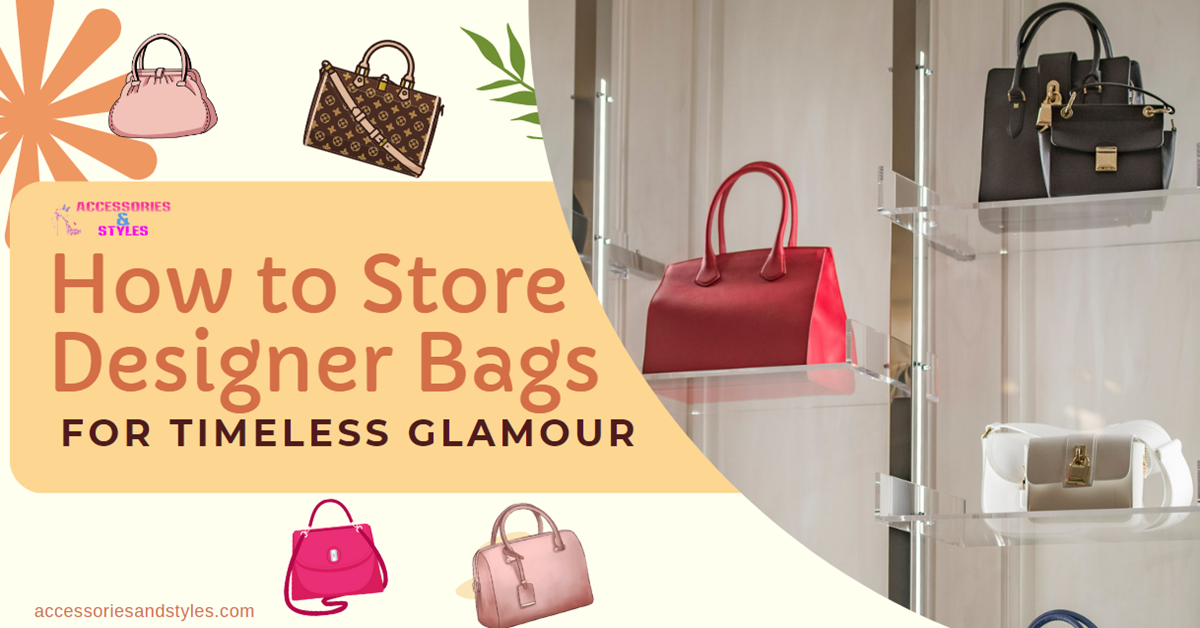How to Store Designer Bags