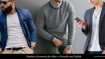 Fashion Accessories for Men—Versatile and Stylish