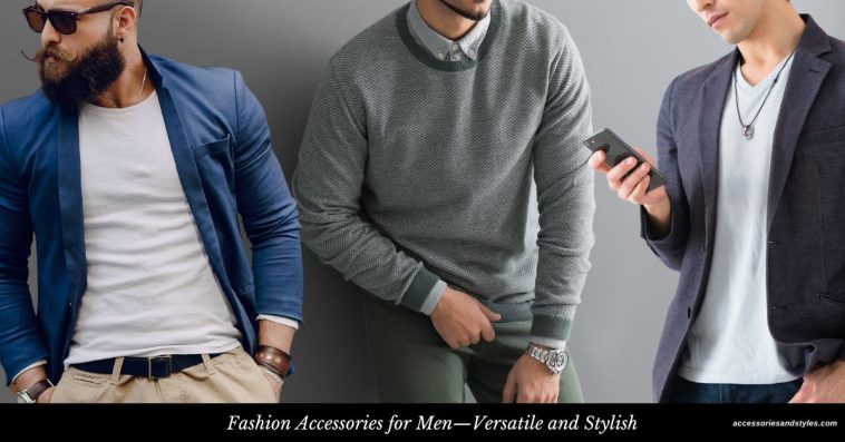 Fashion Accessories for Men—Versatile and Stylish